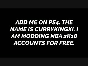 NOW MODDING PS4 ACCOUNTS FOR NBA 2K18!